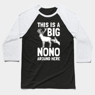 This Is A Big Nono Around Here Baseball T-Shirt